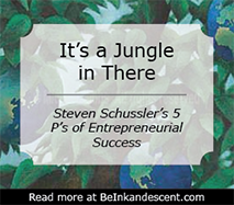 https://beinkandescent.com/tips-for-entrepreneurs/359/steven-schussler-s-5-ps-for-business-success-personality-product-persistence-people-philanthropy